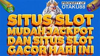 Rekomendasi Situs Slot Mudah Jackpot Hari Ini Di Indonesia